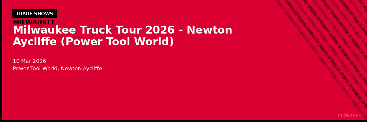 Milwaukee Truck Tour 2026 - Newton Aycliffe (Power Tool World)