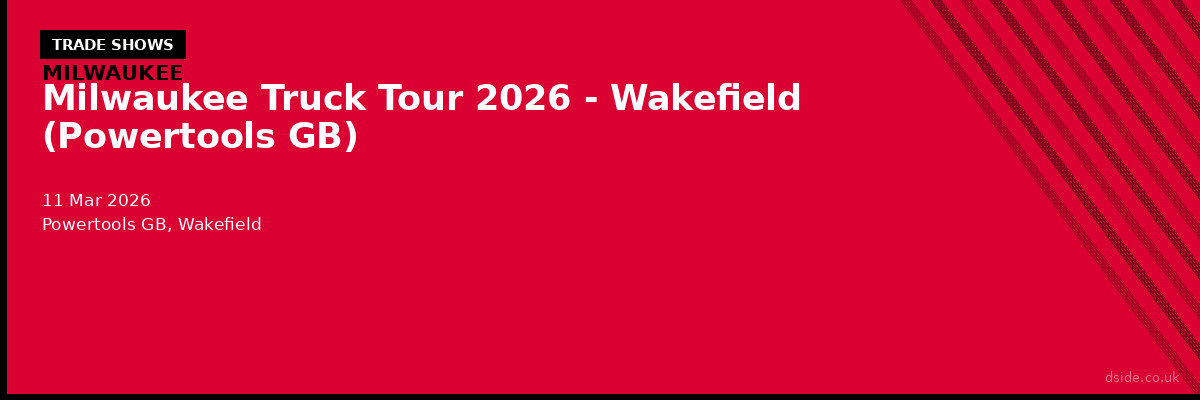Milwaukee Truck Tour 2026 - Wakefield (Powertools GB)