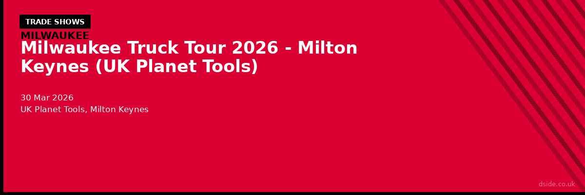 Milwaukee Truck Tour 2026 - Milton Keynes (UK Planet Tools)